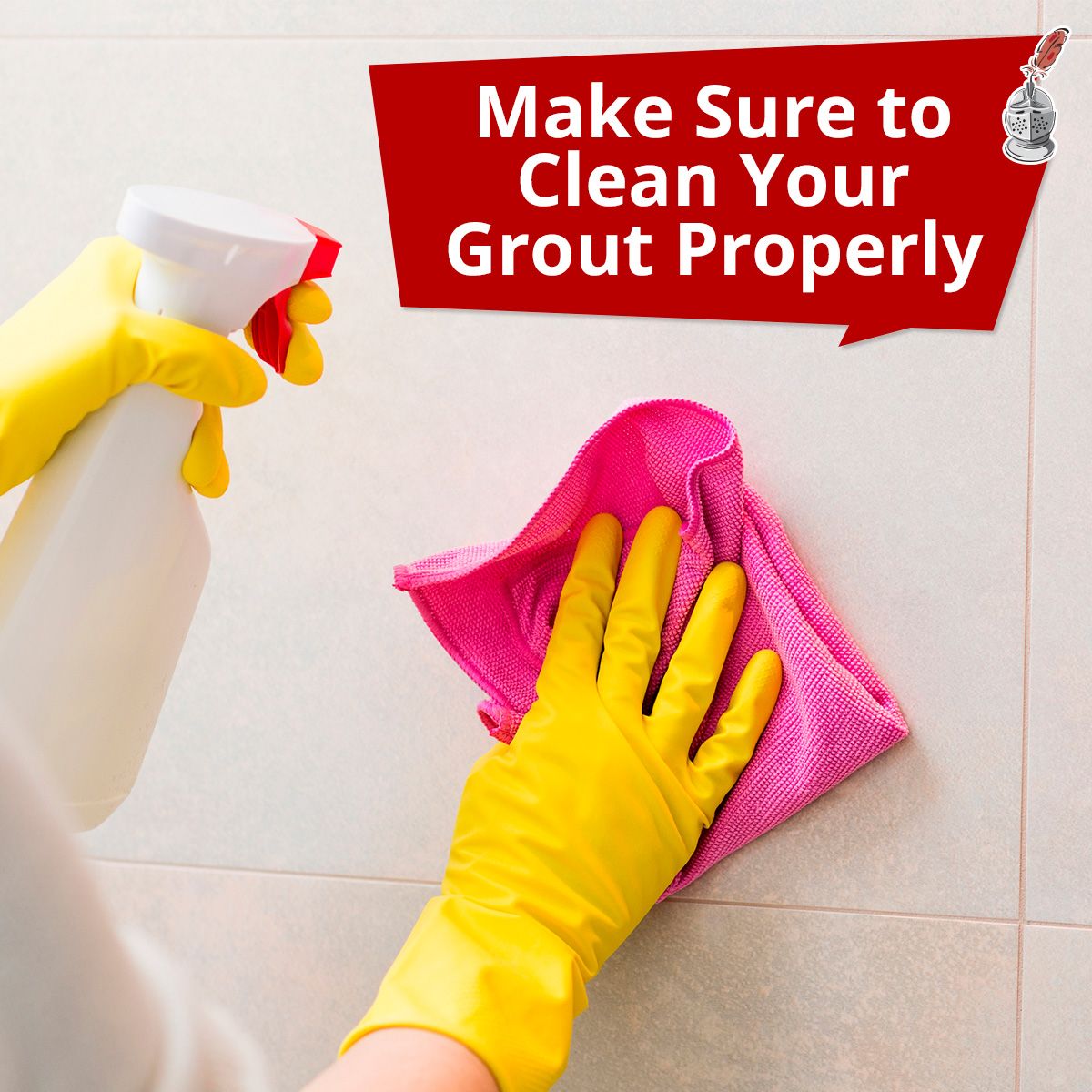 Make Sure to Clean Your Grout Properly